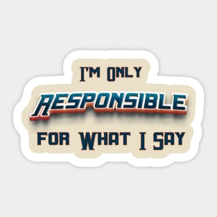 Im Only Resposible What i Say, Sarcastic Chic: Elevate Your Humor Quotient with This Novelty Sticker